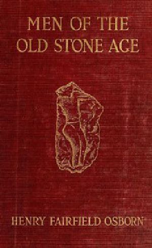 [Gutenberg 43820] • Men of the Old Stone Age: Their Environment, Life and Art